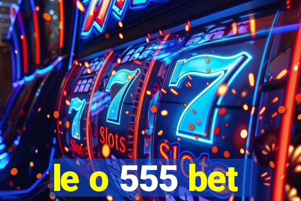 le o 555 bet